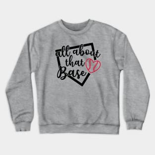 All About That Base Softball Baseball Crewneck Sweatshirt